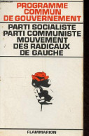 Programme Commun De Gouvernement - Parti Socialiste, Parti Communiste, Mouvement Des Radicaux De Gauche. - Collectif - 1 - Politique