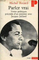 Parler Vrai - Textes Politiques Précédés D'un Entretien Avec Jacques Julliard - Collection Points Politique N°97. - Roca - Politique