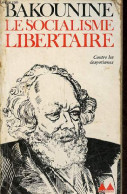 Le Socialisme Libertaire - Collection Bibliothèque Médiations N°111. - Bakounine Michel - 1973 - Politik