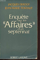 Enquête Sur Les " Affaires " D'un Septennat - Collection Notre époque. - Derogy Jacques & Pontaut Jean-Marie - 1982 - Politique