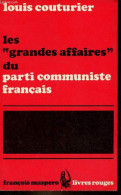 Les "grandes Affaires" Du Parti Communiste Français - Collection Livres Rouges. - Couturier Louis - 1972 - Política
