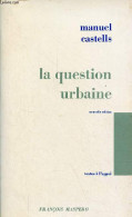 La Question Urbaine - Nouvelle édition - Collection " Textes à L'appui " Sociologie. - Castells Manuel - 1977 - History