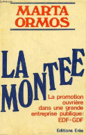 La Montée - La Promotion Ouvrière Dans Une Grande Entreprise Publique EDF-GDF. - Ormos Marta - 1982 - History