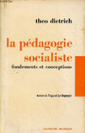 La Pédagogie Socialiste Fondements Et Conceptions - Collection Textes à L'appui/pédagogie. - Dietrich Theo - 1973 - History