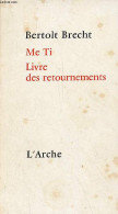 Me Ti Livre Des Retournements. - Brecht Bertolt - 1979 - Psychologie/Philosophie