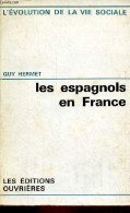 Les Espagnols En France - Immigration Et Culture - Collection L'évolution De La Vie Sociale. - Hermet Guy - 1967 - History