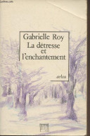 La Détresse Et L'enchantement - Roy Gabrielle - 1986 - Andere & Zonder Classificatie