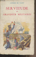 Servitude Et Grandeur Militaires - De Vigny Alfred - 0 - Autres & Non Classés