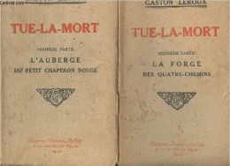 Tue-la-mort - En 2 Parties - 1/ L'auberge Du Petit Chaperon Rouge - 2/ La Forge Des Quatre-chemins - Leroux Gaston - 0 - Other & Unclassified