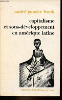 Capitalisme Et Sous-développement En Amérique Latine - Collection Textes à L'appui. - Gunder Frank André - 1972 - Histoire