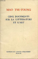 Cinq Documents Sur La Littérature Et L'art. - Tse-Toung Mao - 1967 - Aardrijkskunde
