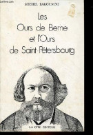 Les Ours De Berne Et L'Ours De Saint-Pétersbourg - Collection " La Suisse En Question ". - Bakounine Michel - 1972 - Géographie