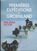 Premieres Expeditions Au Groenland - 1934/1937 - PAUL EMILE VICTOR - 1990 - Reizen