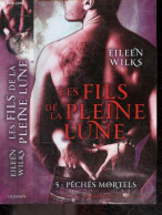Les Fils De La Pleine Lune - Tome 5 : Peches Mortels - Eileen Wilks - Reach Claire (traduction) - 2014 - Sonstige & Ohne Zuordnung
