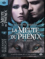La Meute Du Phénix - Tome 3 : Nick Axton - Suzanne Wright - Jocelyne Bourbonniere (traduction - 2015 - Autres & Non Classés