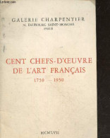 Cent Chef D'oeuvre De L'art Francais, 1750/1950 - GALERIE CHARPENTIER - COLLECTIF - 1957 - Art