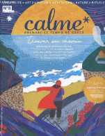 Calme Prendre Le Temps De Creer N°8 Janvier Fev Mars 2019- Trouver Son Chemin, La Ceremonie Du The, Creez Vos Rituels Le - Other Magazines