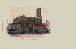 CPA TOUL - MEURTHE ET MOSELLE - PLACE DU MARCHE - Toul