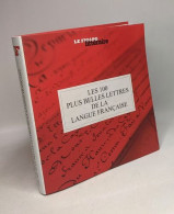 Les 100 Plus Belles Lettres De La Langue Française / Le Figaro Littéraire - Andere & Zonder Classificatie