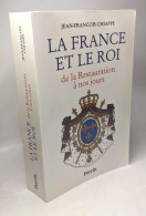 LA FRANCE ET LE ROI . De La Restauration à Nos Jours 1814-1994 - Geschichte