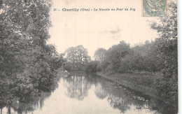 60 CHANTILLY LA NONETTE AU PONT DU ROY - Chantilly