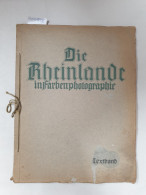 Die Rheinlande In Farbenphotographie. Band VI Der Reihe Deutschland In Farbenphotographie. Erster Band: Der Ni - Altri & Non Classificati