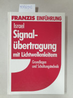 Signalübertragung Mit Lichtwellenleitern: Grundlagen Und Schaltungstechnik : - Other & Unclassified