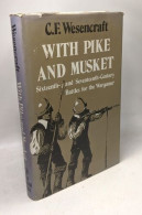 With Pike And Musket: Sixteenth And Seventeenth Century Battles For The War Gamer - Autres & Non Classés