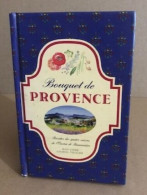 Bouquet De Provence. Recettes Des Quatre Saisons De L'Oustau De Baumaniere - Zonder Classificatie