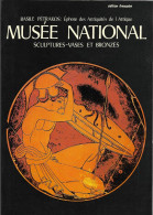 MUSEE NATIONAL D'Athènes - Sculptures Vases Et Bronzes - GRECE + Basile PETRAKOS + Edition Française - 1982 - Ed. CLIO - Kunst