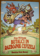 Slovenščina Knjiga Otroška  BUTALCI IN RAYBOJNIK CEFIZELJ (Fran Milčinski) - Lingue Slave
