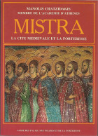 MISTRA - Cité Médiévale Et Forteresse - GRECE + Manolis Chatzidakis + Edition Française - 1981 - Ed. Ekdotike Athenon - Kunst