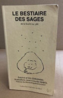 Le Bestiaire Des Sages : De La Fourmi Au Yeti - Zonder Classificatie