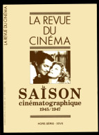 LA REVUE DU CINEMA - LA SAISON CINEMATOGRAPHIQUE 1945/1947 - HORS SERIE EDITE EN 1983 - Film/ Televisie