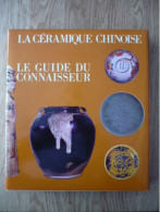 La Céramique Chinoise - Le Guide Du Connaisseur - Art