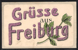 Künstler-AK Freiburg / Breisgau, Schriftzug Grüsse Aus Freiburg Aus Blumen  - Freiburg I. Br.