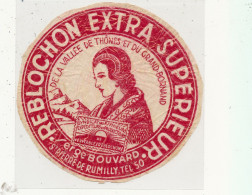 G G 546 -   ETIQUETTE DE FROMAGE  REBLOCHON  SERGE BOUVARD  ST PIERRE DE RUMILLY  HAUTE SAVOIE - Fromage