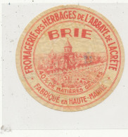 G G 548 -   ETIQUETTE DE FROMAGE  BRIE  FROMAGERIE DES HERBAGES DE L'ABBAYE DE  LACRETE  FABRIQUE EN HAUTE MARNE - Kaas