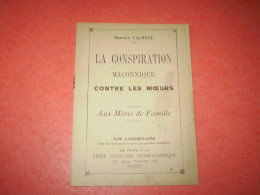 Franc Maçonnerie: La Conspiration Maçonnique De Maurice Talmeyr, Ligue Française Antimaçonnique. - Sonstige & Ohne Zuordnung
