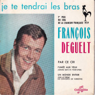 FRANCOIS DEGUELT  - FR EP - JE TE TENDRAI LES BRAS + 3 - Andere - Franstalig