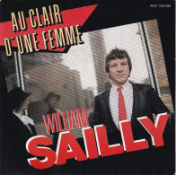 WILLIAM SAILLY  - FR SG - AU CLAIR D'UNE FEMME + 1 - Sonstige - Franz. Chansons