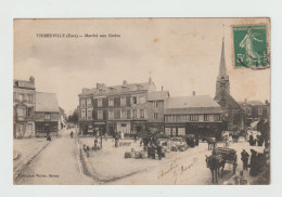 CPA - 27 - THIBERVILLE (Eure) - Marché Aux Grains, Attelages De Chevaux - Voy En 1907 - Edition Collection Walter - Other & Unclassified