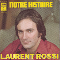 LAURENT ROSSI - FR SG - NOTRE HISTOIRE - Sonstige - Franz. Chansons