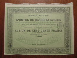 FRANCE - 64 - PYRENEES ATLANTIQUE - BAYONNE 1898 - HOTEL DE BIARRITZ-SALINS , ACTION DE 500 FRS - Sonstige & Ohne Zuordnung