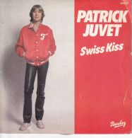 PATRICK JUVET - FR SG - SWISS KISS - Autres - Musique Française