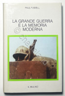 P. Fussell - La Grande Guerra E La Memoria Moderna - Ed. 1991 - Andere & Zonder Classificatie