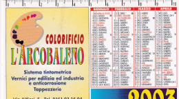 Calendarietto - Colorificio L'arcobaleno - Santhia - Anno 2003 - Tamaño Pequeño : 2001-...