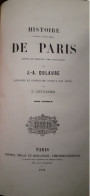 Histoire De Paris 8 Volumes JACQUES-ANTOINE DULAURE Dufour Mulat Et Boulanger 1856-1858 - Parijs