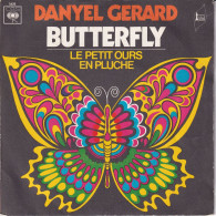 DANYEL GERARD - FR SG - BUTTERFLY + LE PETIT OURS EN PLUCHE - Autres - Musique Française