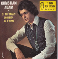 CHRISTIAN ADAM - FR SG - SI TU SAVAIS COMBIEN JE T'AIME + JE N'AI JAMAIS RENCONTRE - Other - French Music